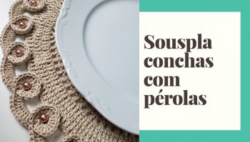 Sousplat Concha Pérolas Crochê – Material e Vídeo